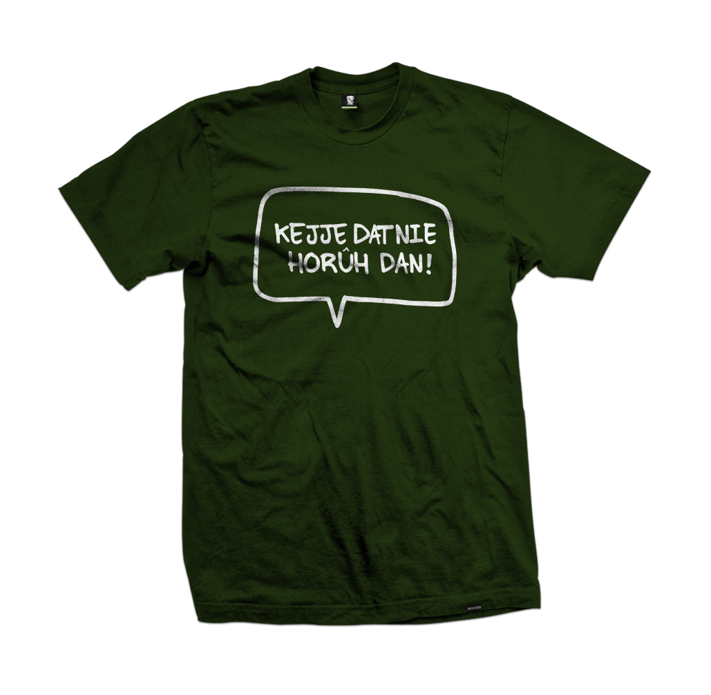 "Kejje Dat Nie Horuh Dan" tee
