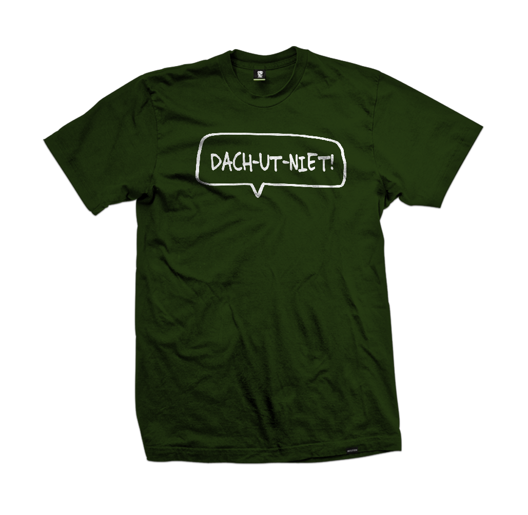 "Dach-ut-niet!" tee
