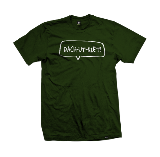 "Dach-ut-niet!" tee