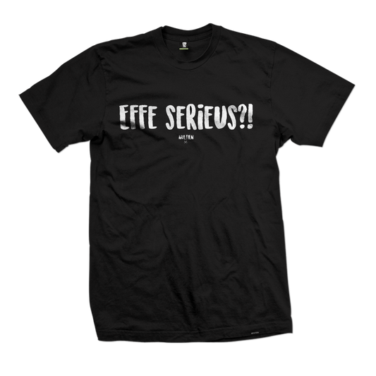 EFFE SERIEUS?!