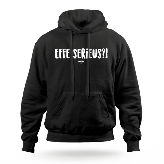 EFFE SERIEUS?! hoodie