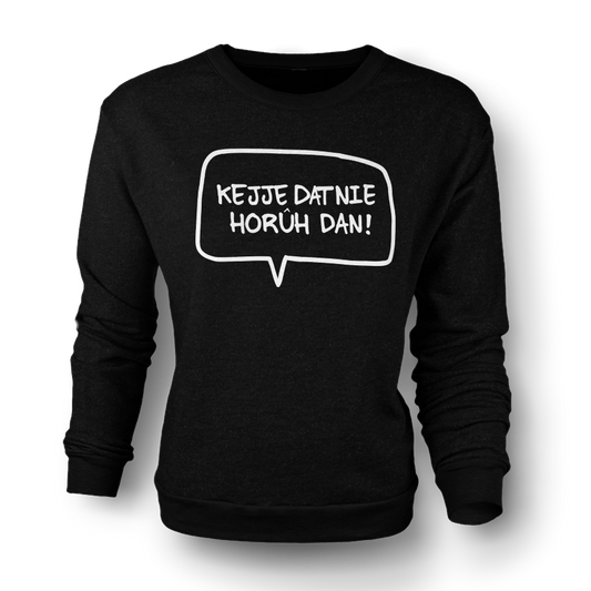 "Kejje Dat Nie Horuh Dan?!" Sweater