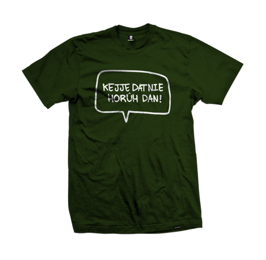 "Kejje Dat Nie Horuh Dan" tee