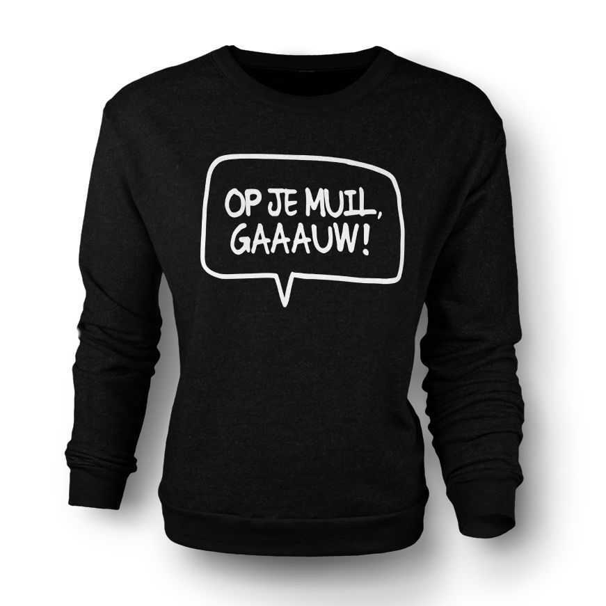 "Op Je Muil Gauw" Sweater
