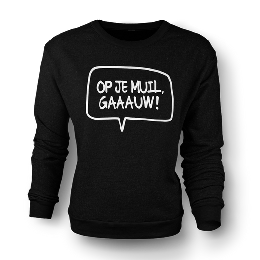 "Op Je Muil Gauw" Sweater