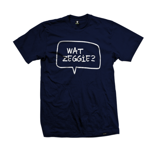 "Wat Zeggie?!" tee